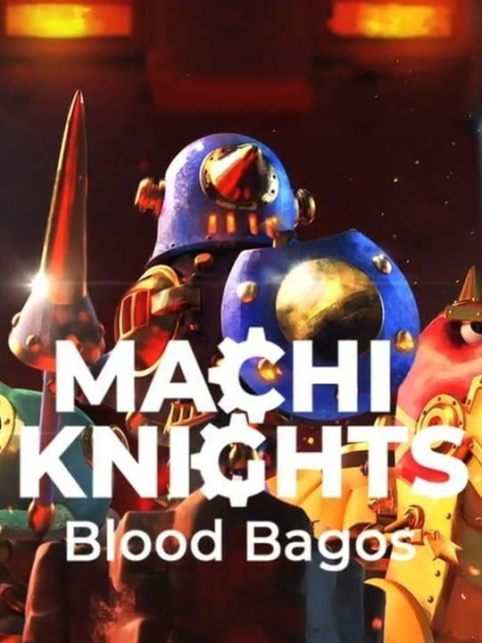 Machi Knights: Blood Bagos