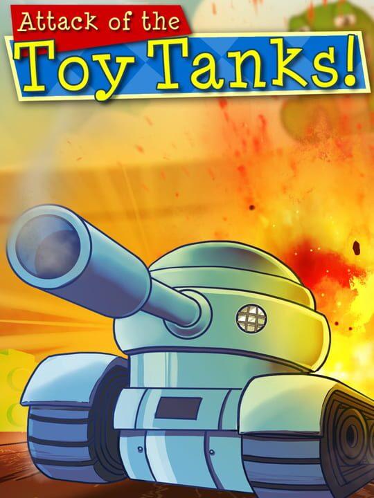 Attack of the Toy Tanks