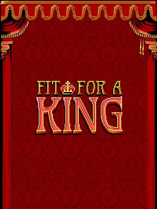 Fit For A King