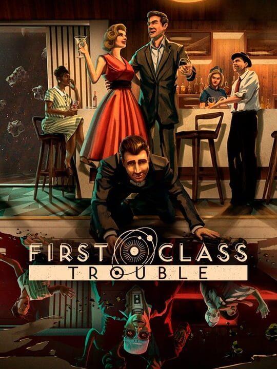 First Class Trouble