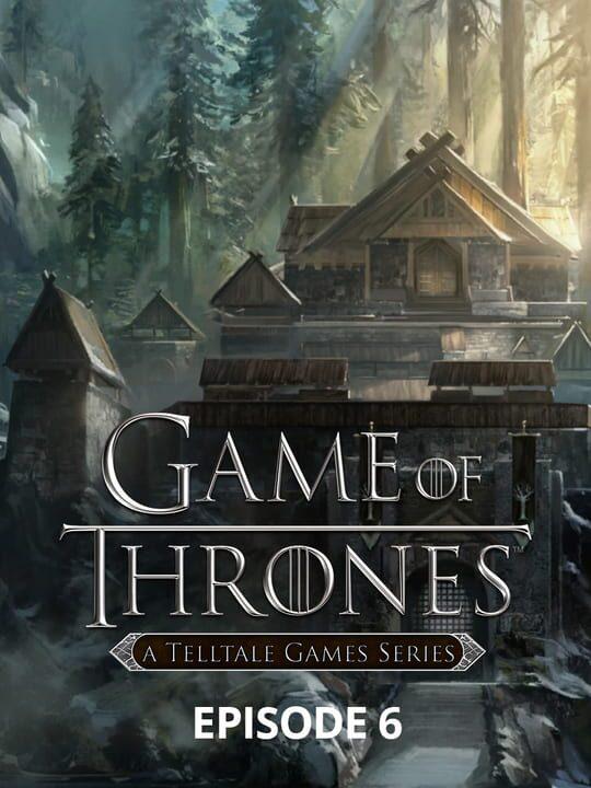 Game of Thrones: A Telltale Games Series - Episode 6: The Ice Dragon