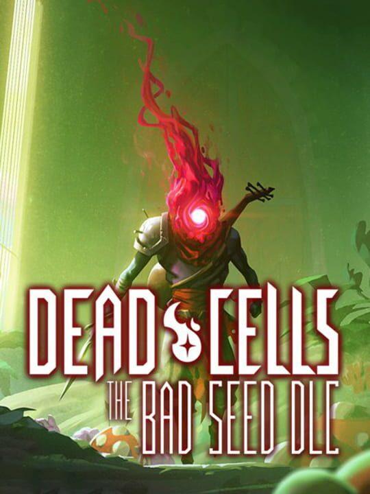 Dead Cells: The Bad Seed