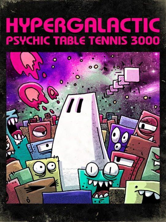 Hypergalactic Psychic Table Tennis 3000