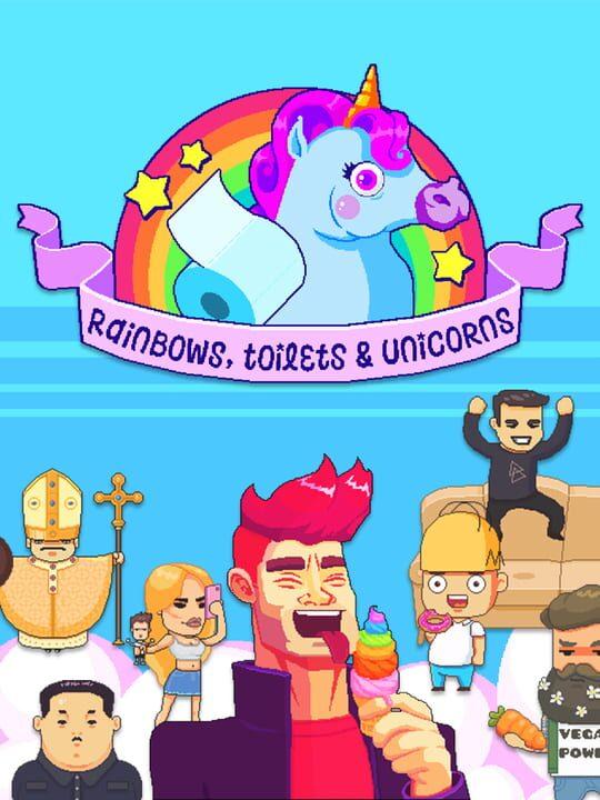 Rainbows, Toilets & Unicorns