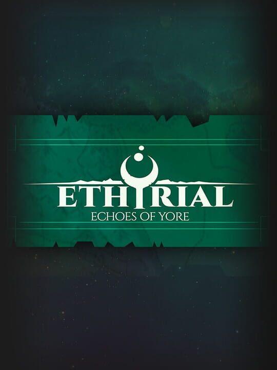 Ethyrial: Echoes of Yore