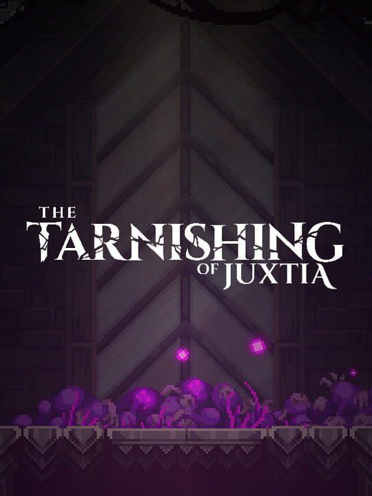 The Tarnishing of Juxtia