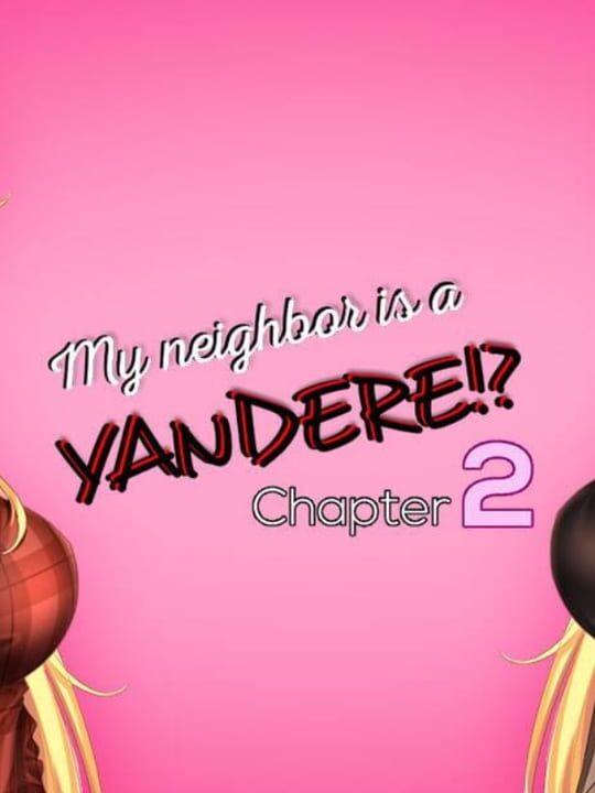 My Neighbor is a Yandere!? Chapter 2