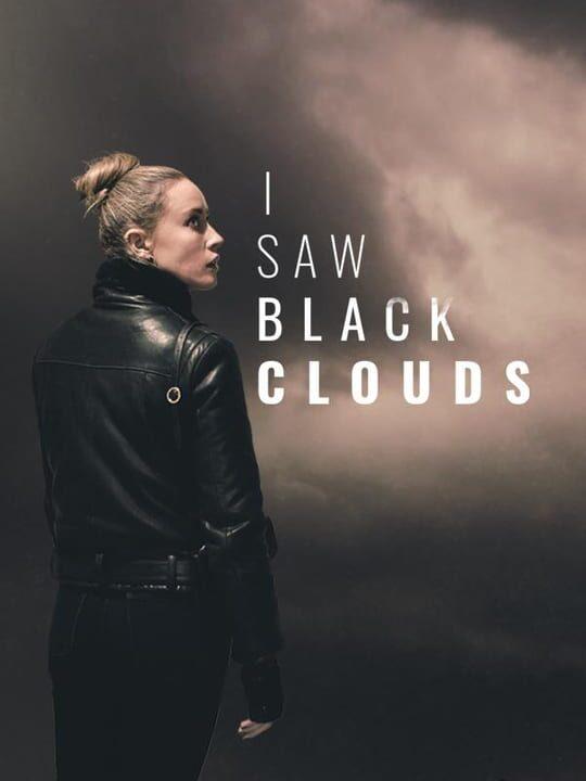 I Saw Black Clouds