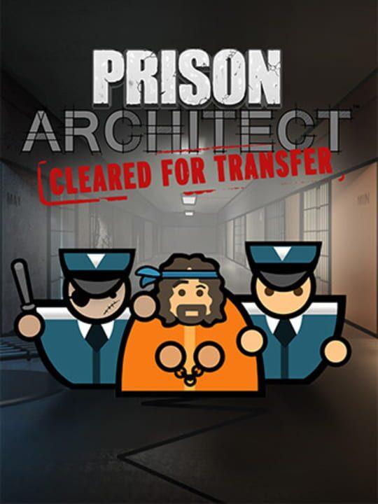 Prison Architect: Cleared for Transfer