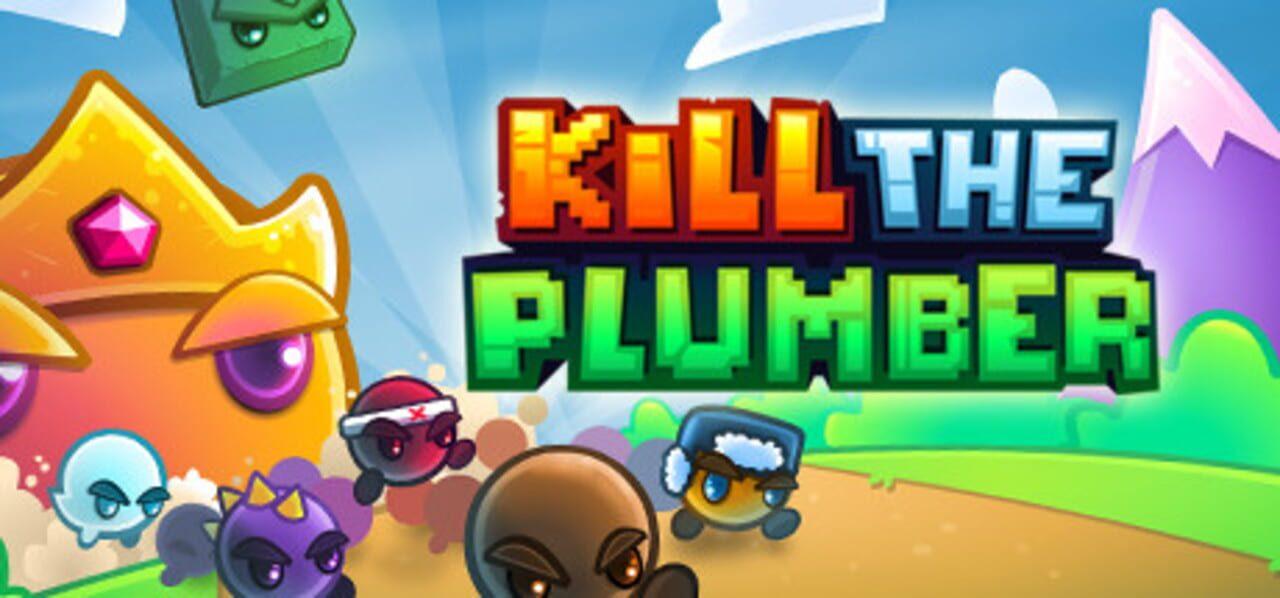 Kill The Plumber