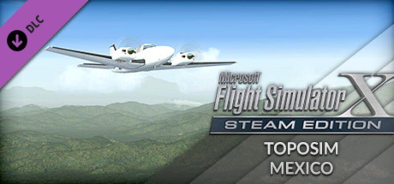 FSX Steam Edition: Toposim Mexico Add-On