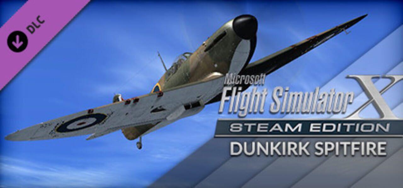 FSX Steam Edition: Dunkirk Spitfire Add-On