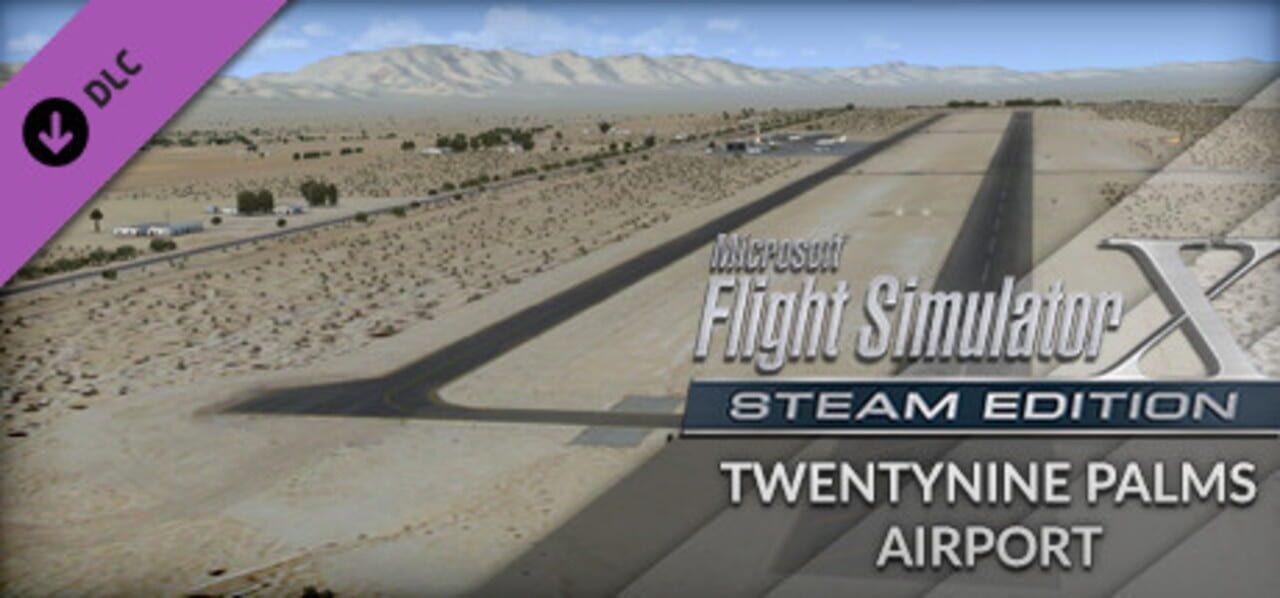 Microsoft Flight Simulator X: Steam Edition - Twentynine Palms Airport