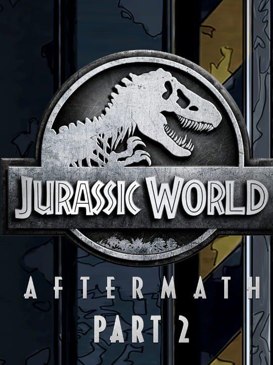 Jurassic World: Aftermath - Part 2