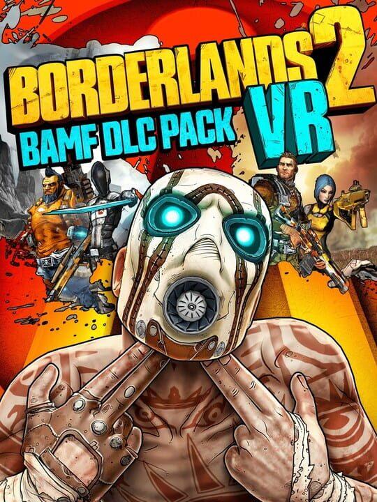 Borderlands 2 VR: BAMF DLC Pack