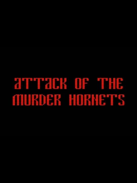 Attack of the Murder Hornets