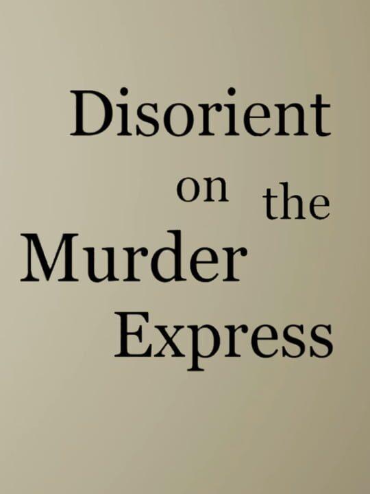 Disorient On The Murder Express