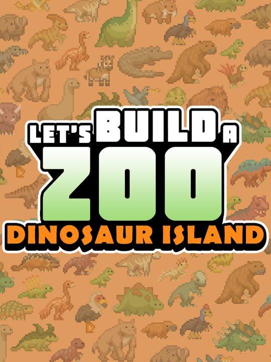 Let's Build a Zoo: Dinosaur Island