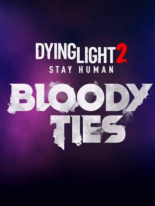 Dying Light 2: Stay Human - Bloody Ties