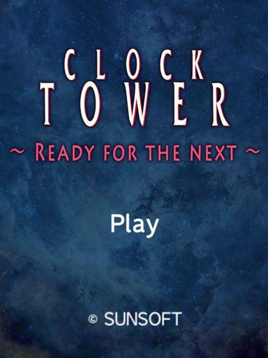 Clock Tower: Ready for the Next