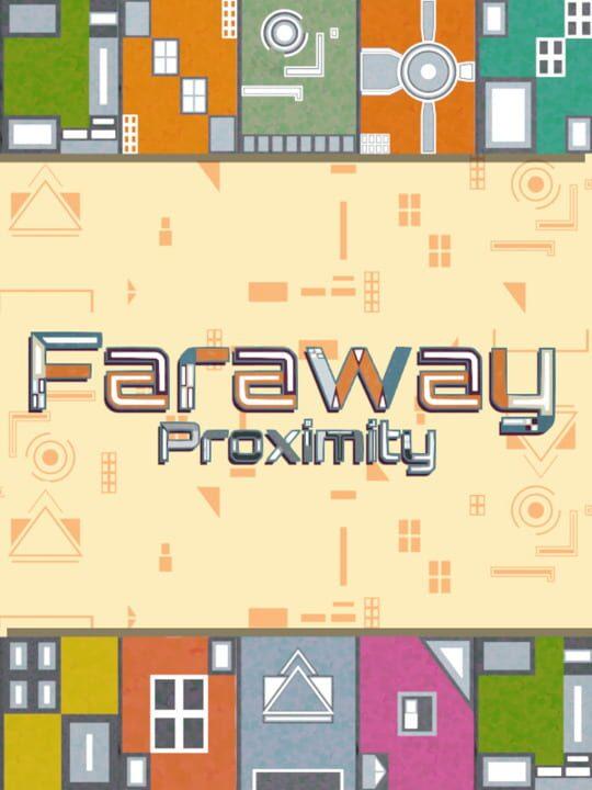 Faraway Proximity