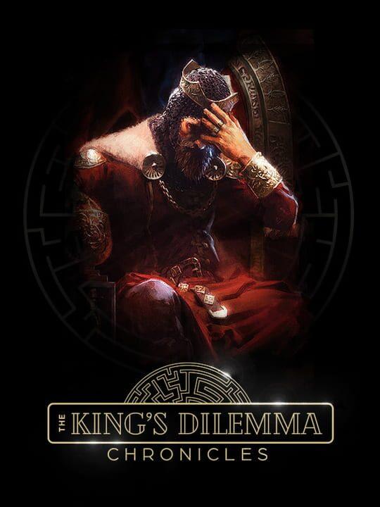 The King's Dilemma: Chronicles