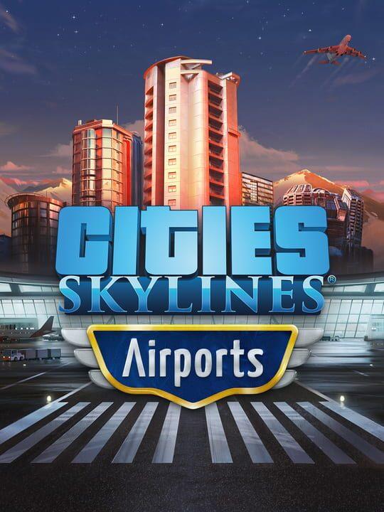 Cities: Skylines - Airports