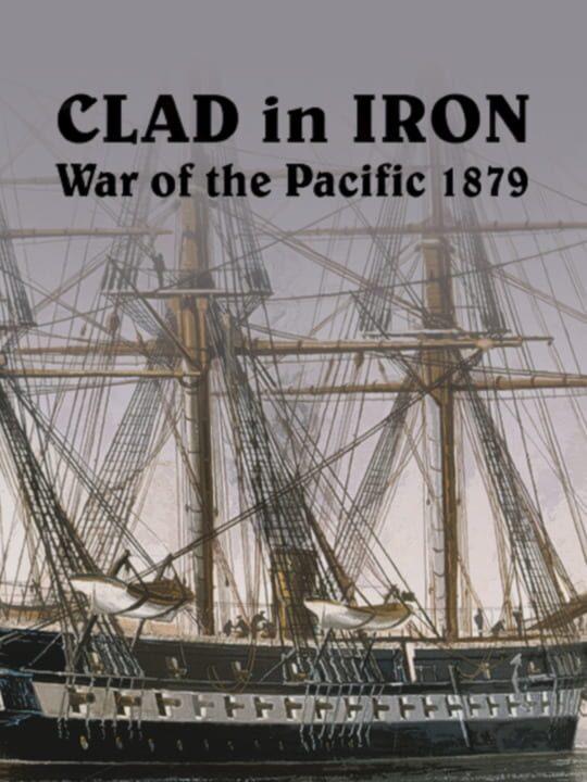 Clad in Iron War of the Pacific 1879