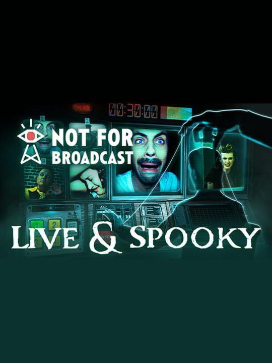 Not For Broadcast: Live & Spooky