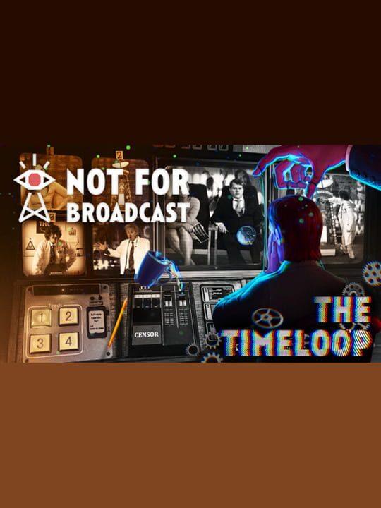 Not For Broadcast: The Timeloop