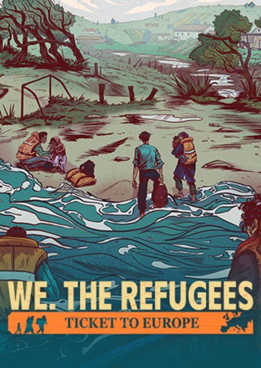 We. The Refugees: Ticket to Europe