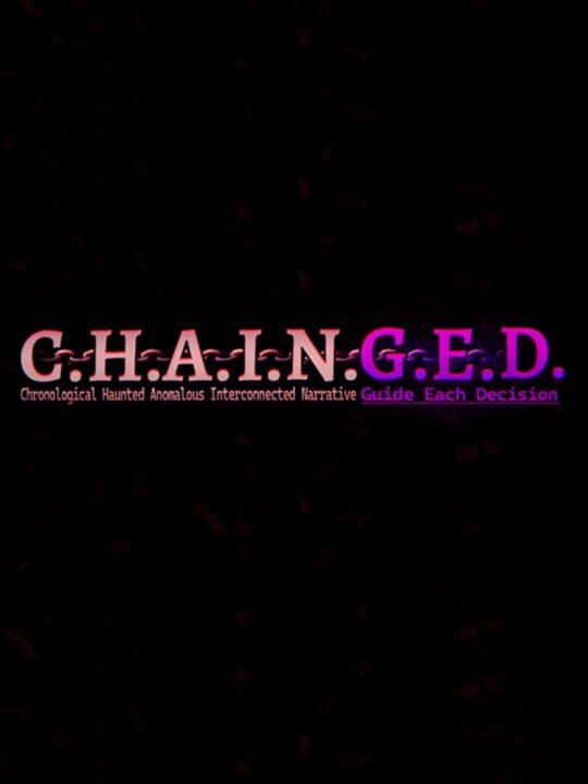 C.H.A.I.N.G.E.D.