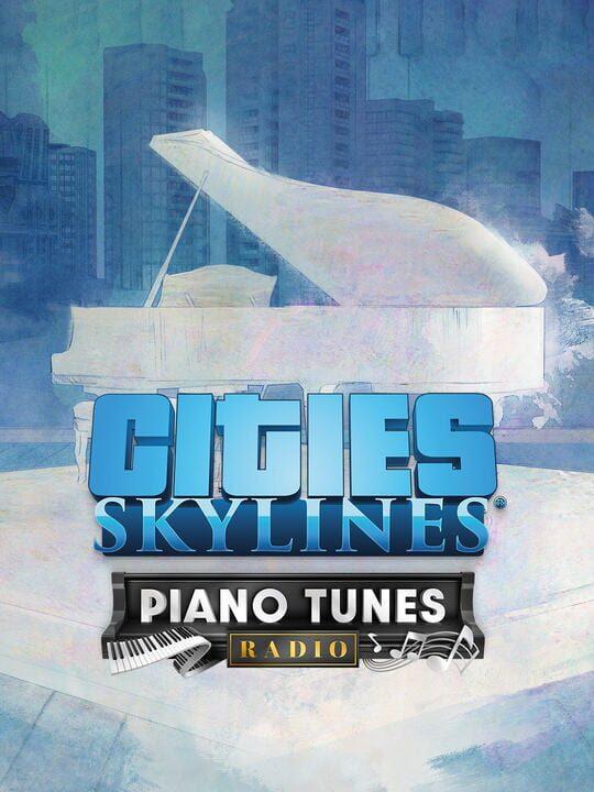 Cities: Skylines - Piano Tunes Radio