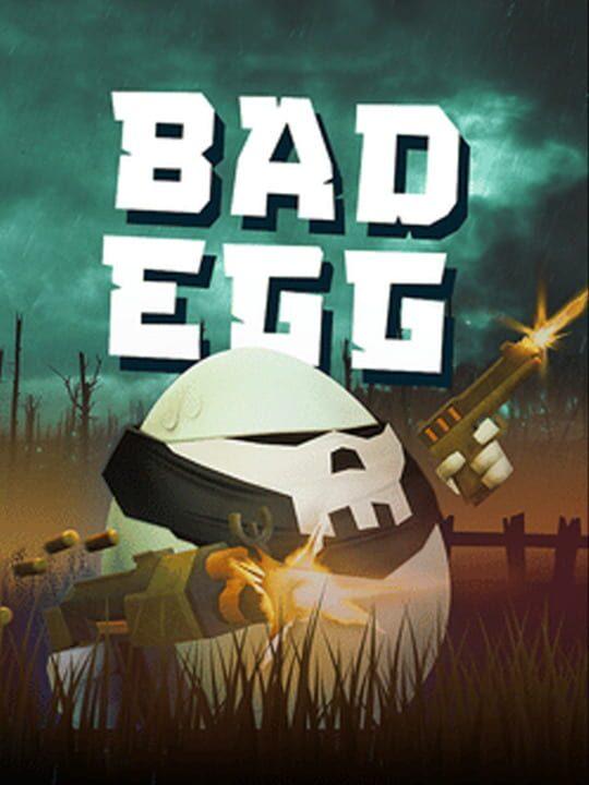 Bad Egg