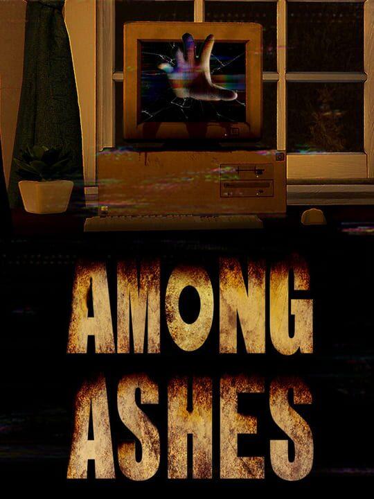 Among Ashes