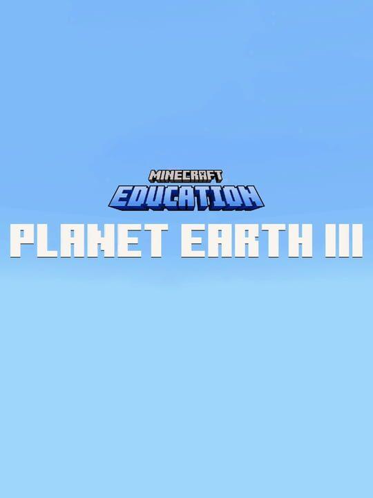 Minecraft Education: Planet Earth III