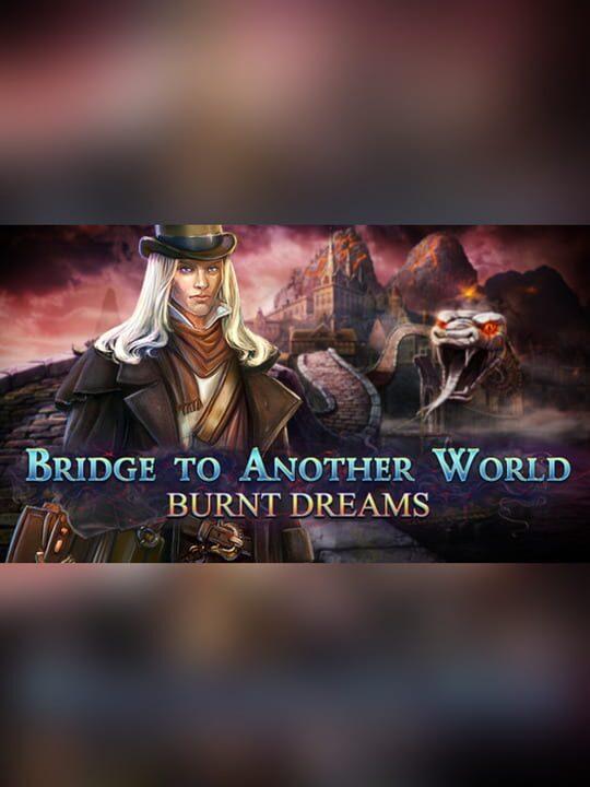 Bridge to Another World: Burnt Dreams - Collector's Edition