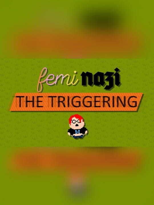 FEMINAZI: The Triggering