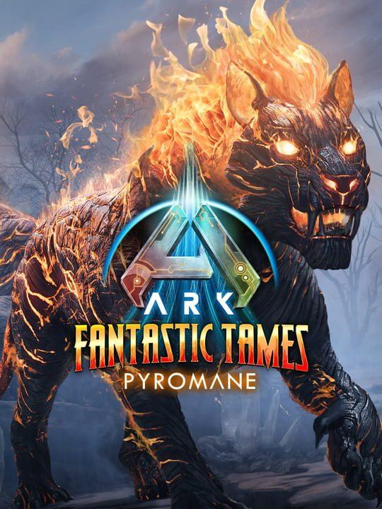 Ark: Fantastic Tames - Pyromane