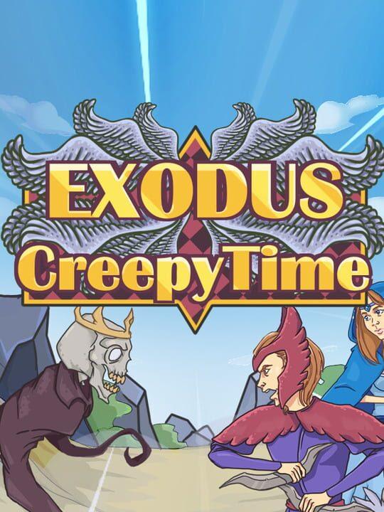 Exodus: Creepy Time