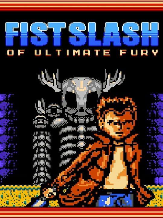 Fist Slash: Of Ultimate Fury