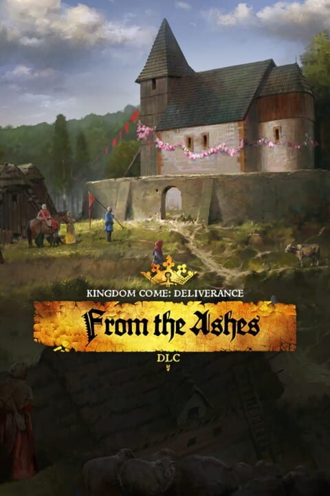 Kingdom Come: Deliverance – From the Ashes