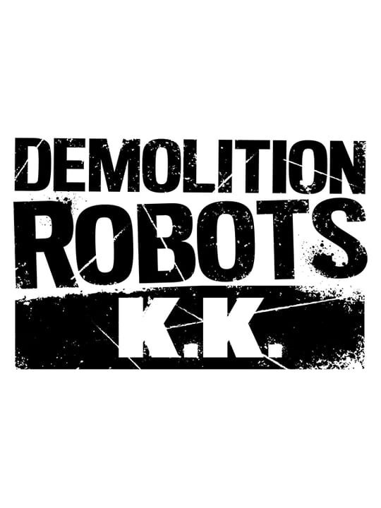 Demolition Robots K.K.