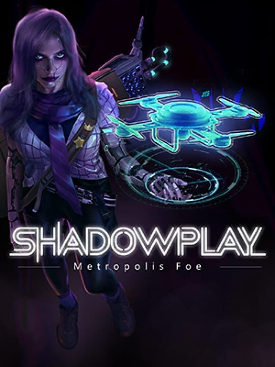 Shadowplay: Metropolis Foe