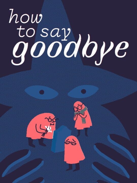 How to Say Goodbye