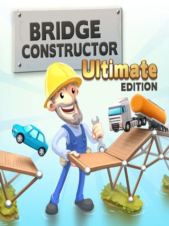 Bridge Constructor: Ultimate Edition