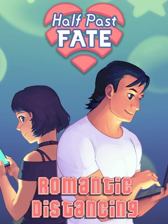 Half Past Fate: Romantic Distancing