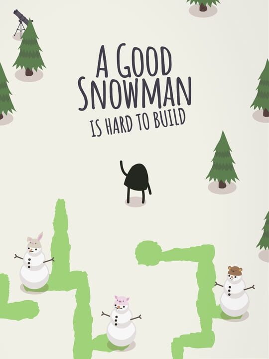 A Good Snowman Is Hard To Build