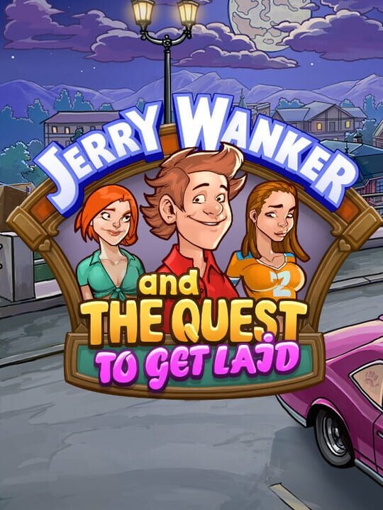 Jerry Wanker and the Quest to get Laid