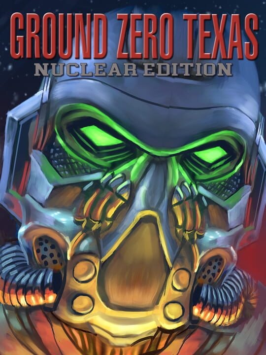 Ground Zero: Texas - Nuclear Edition